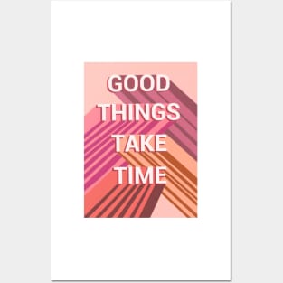 Good things take time Posters and Art